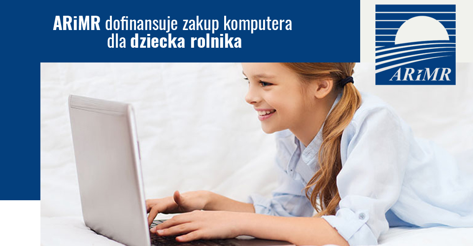 ARiMR dofinansuje zakup komputera dla dziecka rolnika